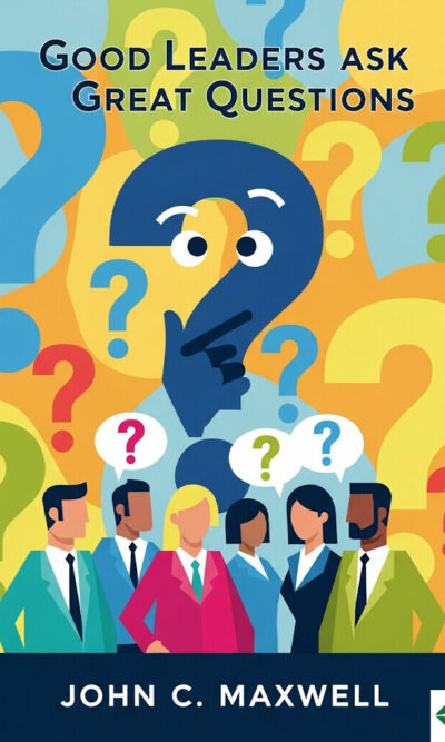 Good Leaders Ask Great Questions