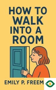 How to Walk into a Room