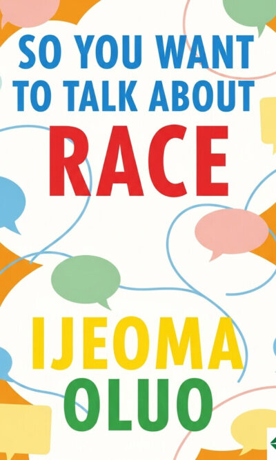 So You Want to Talk About Race