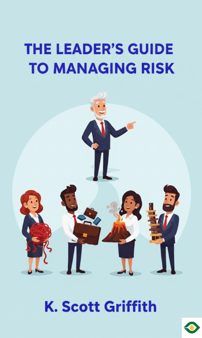 The Leader's Guide to Managing Risk