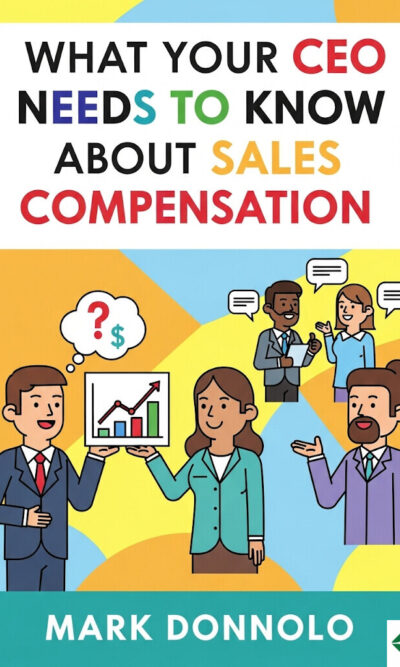 What Your CEO Needs to Know About Sales Compensation