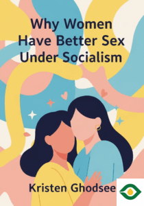 Why Women Have Better Sex Under Socialism