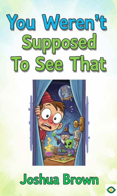 You Weren’t Supposed To See That