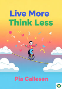 Live More Think Less