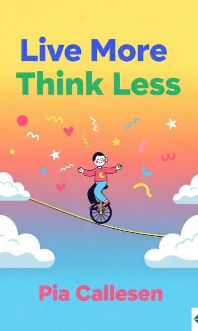 Live More Think Less