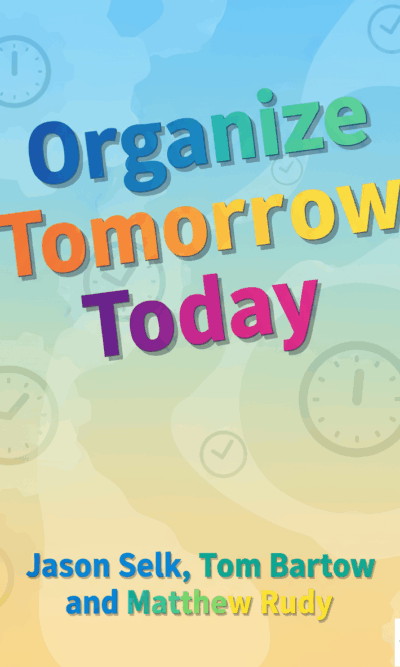 Organize Tomorrow Today