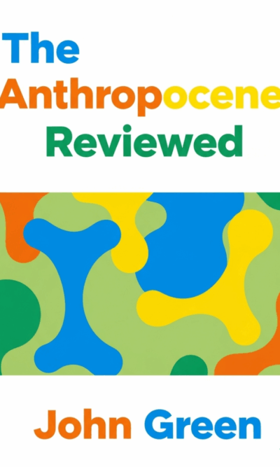 The Anthropocene Reviewed