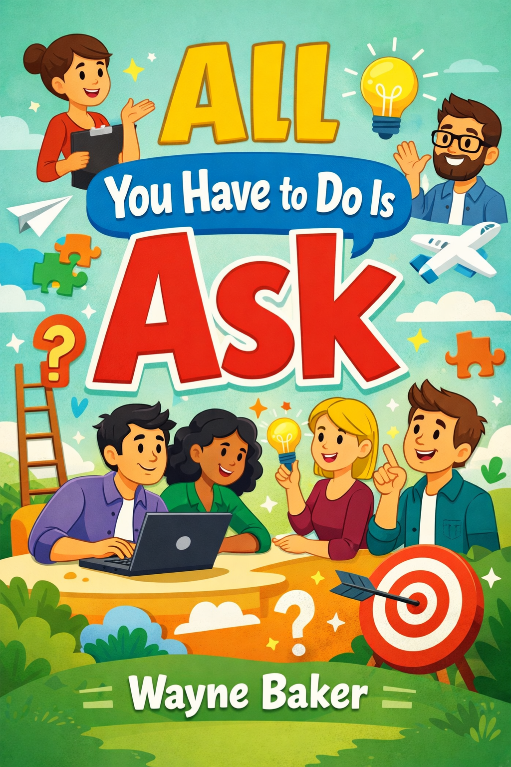 All You Have to Do Is Ask