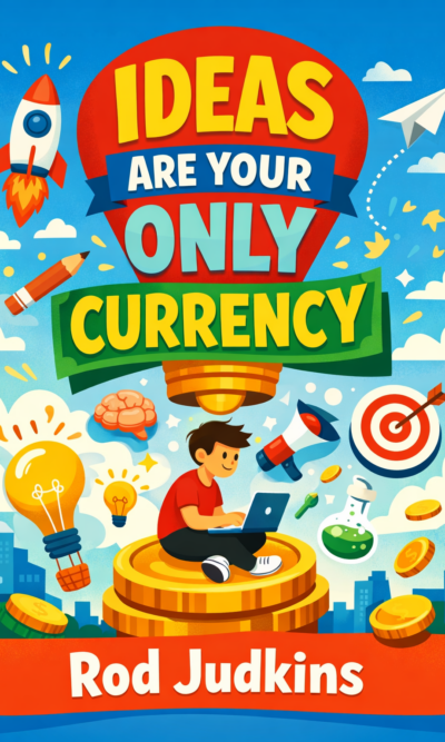 Ideas Are Your Only Currency