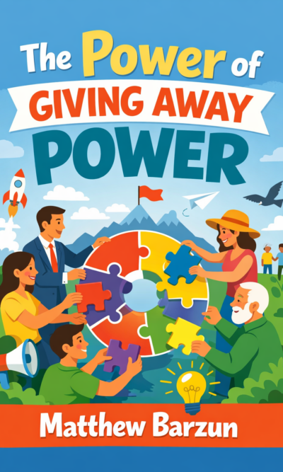 The Power of Giving Away Power