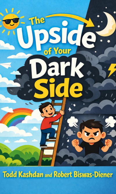 The Upside of Your Dark Side