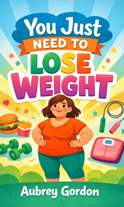 “You Just Need to Lose Weight”