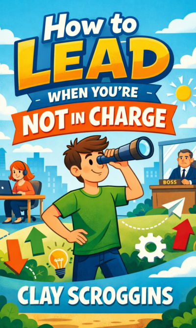 How to Lead When You're Not in Charge