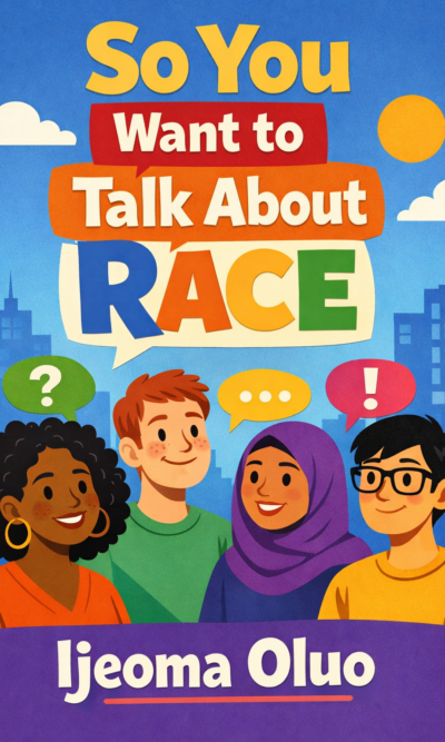 So You Want to Talk About Race