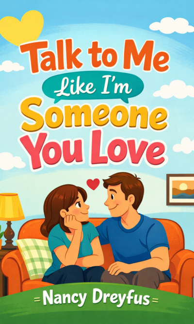 Talk to Me Like I'm Someone You Love
