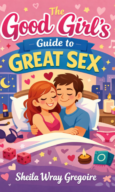 The Good Girl's Guide to Great Sex