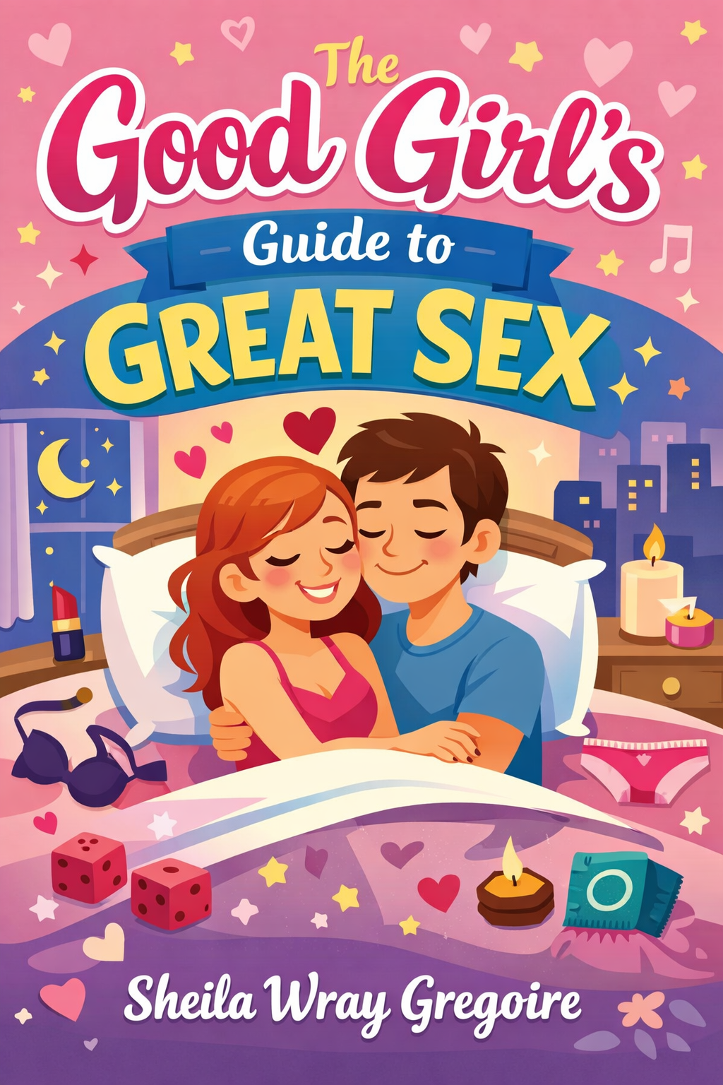 The Good Girl's Guide to Great Sex