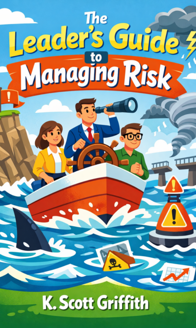 The Leader's Guide to Managing Risk