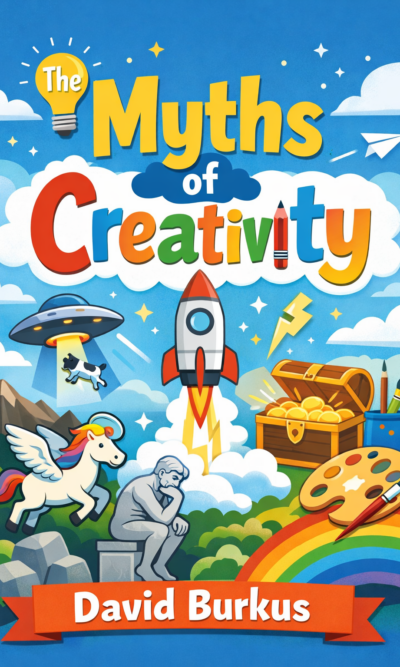 The Myths of Creativity