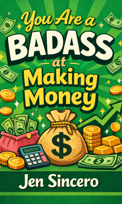 You Are a Badass at Making Money